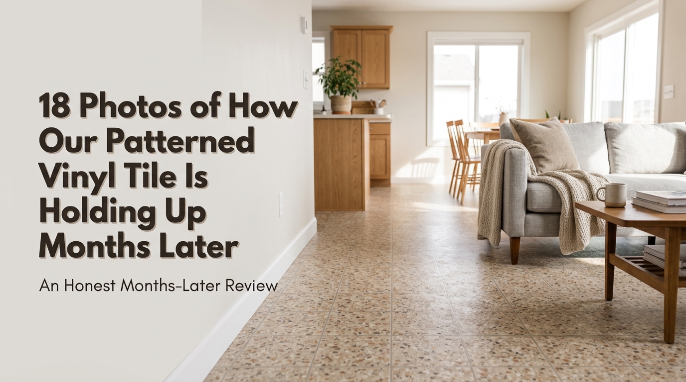 18 Photos of How Our Patterned Vinyl Tile Is Holding Up Months Later